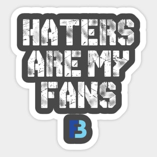 Haters Are My Fans Sticker